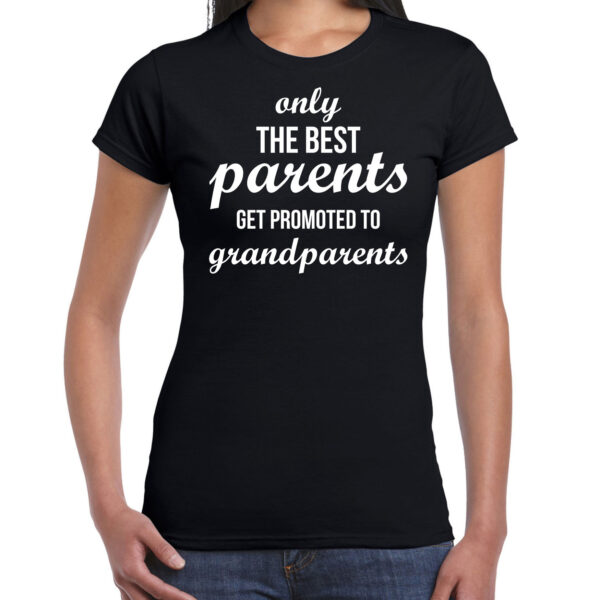 Only the best parents get promoted to grandparents t-shirt zwart voor dames - Cadeau aankondiging zwangerschap oma en opa