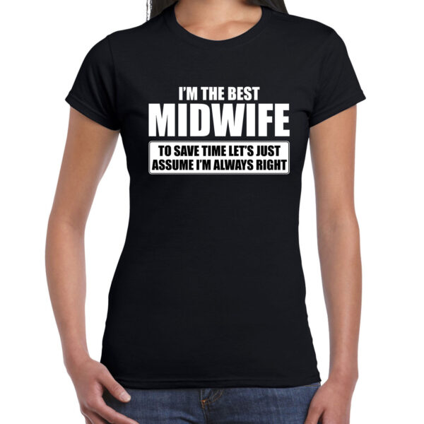 Zwart cadeau t-shirt I'm the best Midwife / ik ben de beste verloskundige voor dames